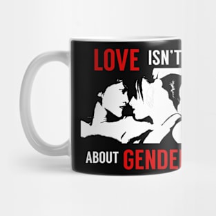 love isn't about genders Mug